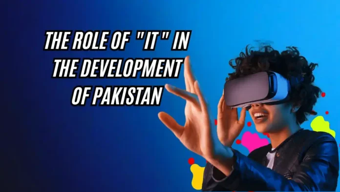 The role of IT in the Development of Pakistan